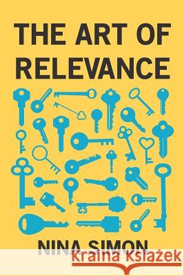 The Art of Relevance Nina Simon Jon Moscone 9780692701492 Museum 2.0