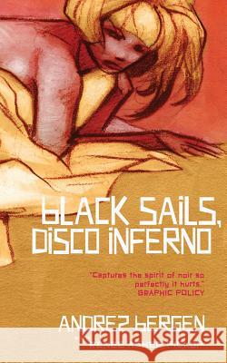 Black Sails, Disco Inferno Andrez Bergen 9780692701614