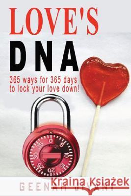 Love's DNA: 365 ways for 365 days to lock your love down! Jivani, Geenah R. 9780692702369 Geenah Jivani