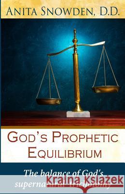 God's Prophetic Equilibrium Anita Snowden 9780692702567