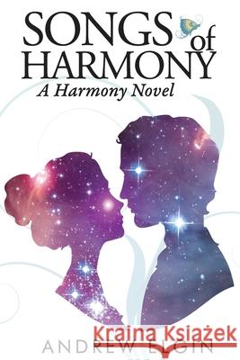 Songs Of Harmony Andrew Elgin 9780692702987 Sixth Sense Books