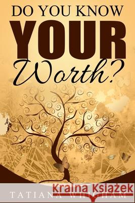 Do You Know Your Worth? Tatiana Whigham 9780692702994 Revival Waves of Glory Ministries