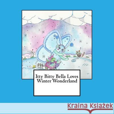 Itty Bitty Bella Loves Winter Wonderland Linda Floyd Megan Madsen 9780692703144