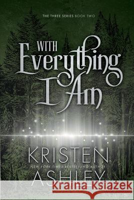 With Everything I Am Kristen Ashley 9780692703212 Kristen Ashley