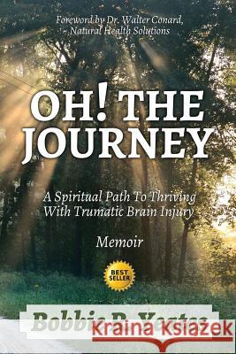Oh! The Journey: A Spiritual Path to Thriving with Traumatic Brain Injury Sipperly, Patrick 9780692703847 Life Is by Design