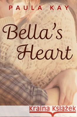 Bella's Heart Paula Kay 9780692705018