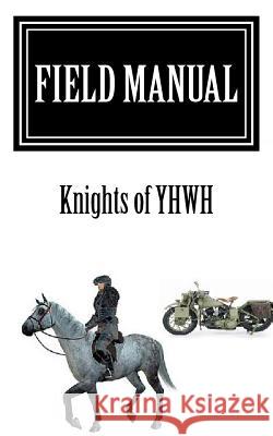 Field Manual: Knights of YHWH Michael Thd, Abbot David 9780692708804 Glentivar Village Press