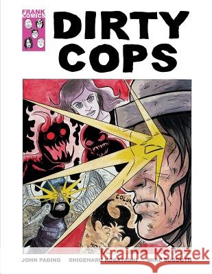 Dirty Cops John Pading Mike Sudduth Shigeharu Kobayashi 9780692709023