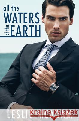All the Waters of the Earth Leslie McAdam 9780692709405 Leslie McAdam