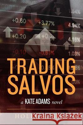 Trading Salvos: A Kate Adams Novel Holly a. Bell 9780692710784