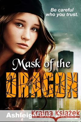 Mask of the Dragon Ashleigh D. J. Cutler 9780692712160 Crystal Prism Publications