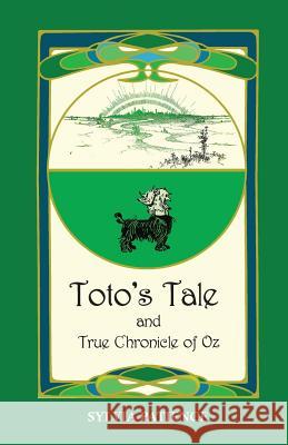 Toto's Tale and True Chronicle of Oz Sylvia Patience 9780692712436 Sylvia Patience