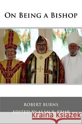 On Being a Bishop Robert Burns Alan R. Kemp 9780692712870 Hermitage Desktop Press