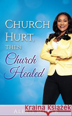 Church Hurt, then Church Healed Thomas, Daniell S. 9780692712931