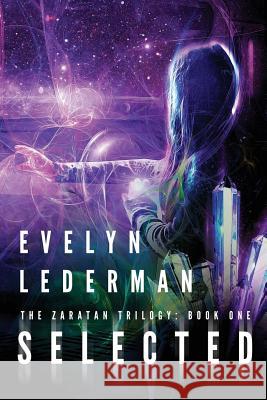 Selected: A Young Adult Sci-Fi Adventure Evelyn Lederman 9780692713402