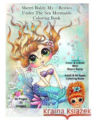 Sherri Baldy My-Besties Under The Sea Mermaids coloring book for adults and all ages: Sherri Baldy My Besties fan favorite mermaids are now available Baldy, Sherri Ann 9780692715970 Sherri Baldy My-Besties
