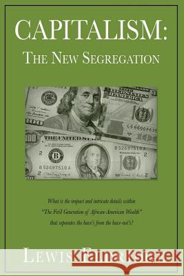 Capitalism: The New Segregation Lewis Eldridge 9780692716199