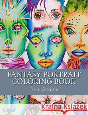 Fantasy Portrait Coloring Book Eric Singer 9780692717530 Eric Singer