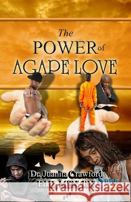 The Power of Agape Love Juanita Crawford 9780692717585 ASA Publishing Company