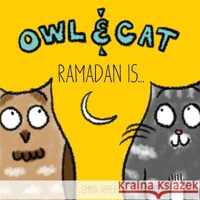 Owl & Cat: Ramadan Is... Emma Apple 9780692717950 Books by Emma Apple