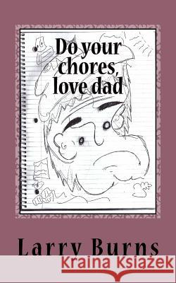 Do your chores, love dad Burns, Larry M. 9780692718452 Mono Patas