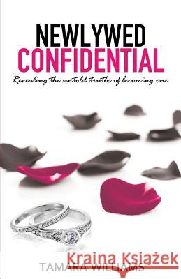 Newlywed Confidential: Revealing The Untold Truths of Becoming One Dsignz, Melo 9780692718971 Grow Strong LLC