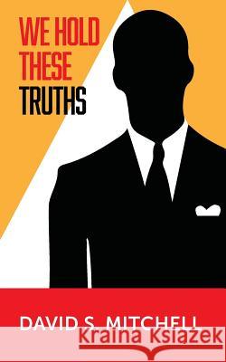 We Hold These Truths David S. Mitchell 9780692720134 Project Z Books