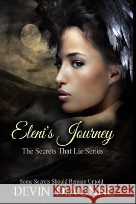 Eleni's Journey: The Secrets That Lie Series Devin Devonne 9780692720837 Sybella Dawn Publishing