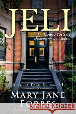 Jeli: Condo For Sale. Dead man not included! Forbes, Mary Jane 9780692720974