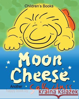 Moon Cheese Sally Huss 9780692721223 Huss Publishing