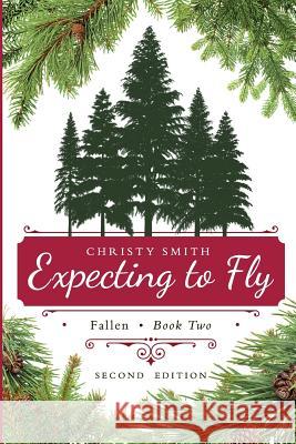 Expecting to Fly: Fallen Christy Smith Christy Smith Steven Mead 9780692723166 Penakluppi Press