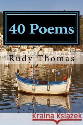 40 Poems Rudy Thomas 9780692723401 Old Seventy Creek PR