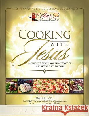 Cooking with Jesus Sharla J. Webb 9780692723463 Purpose Publishing