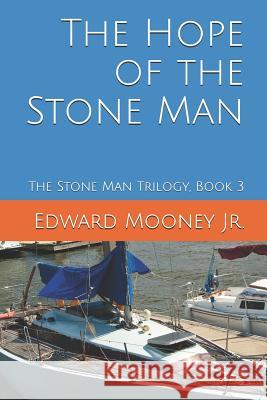 The Hope of the Stone Man Edward Moone 9780692724651 Stone Man Press