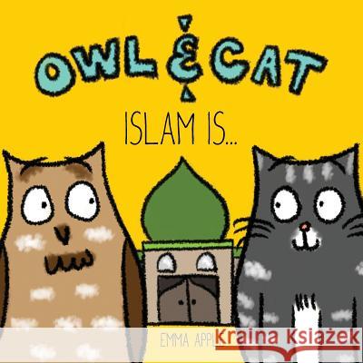 Owl & Cat: Islam Is... Emma Apple 9780692725146 Books by Emma Apple