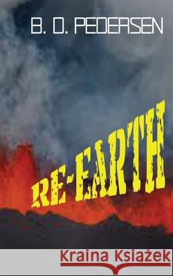 Re-Earth B. D. Pedersen 9780692725894 Brian D. Pedersen