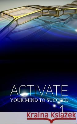 Activate Your Mind to Succeed: I was Cracked Out! (This is My Story) Hill Sr, Steven Lawrence 9780692728031