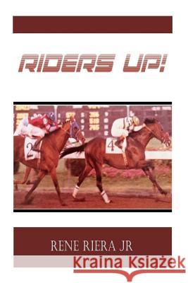 Riders up! Riera, Jr. Jr. Rene 9780692728895 Rene Riera Jr