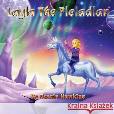 Layla The Pleiadian Hawkins, Gracie 9780692729397