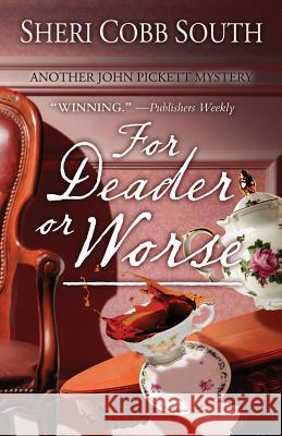 For Deader or Worse: Another John Pickett mystery South, Sheri Cobb 9780692729830 Sonatina Press