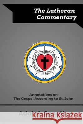 Annotations on the Gospel According to St. John Adolph Spaeth 9780692730034 Just and Sinner Publications