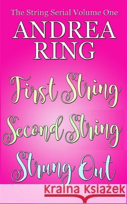 The String Serial Volume One Andrea Ring 9780692730447