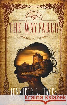 The Wayfarer: A Time Travel Romance Jennifer L. Hayes 9780692730485