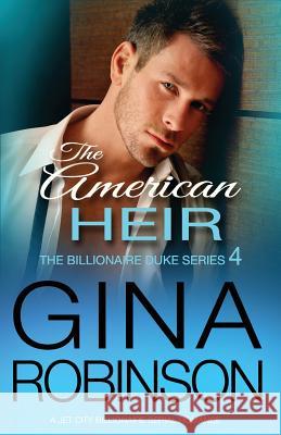 The American Heir: A Jet City Billionaire Serial Romance Gina Robinson 9780692731239 Gina Robinson