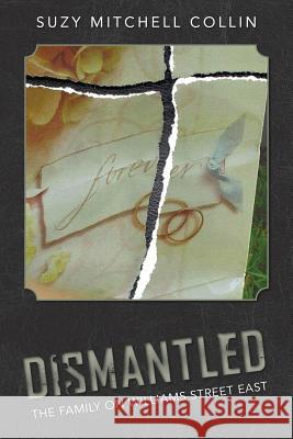 Dismantled - The Family On Williams Street East Collin, Suzy Mitchell 9780692731772