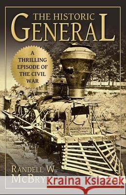 The Historic General: A Thrilling Episode of the Civil War Randell W. McBryde 9780692732571 Confederate Reprint Company