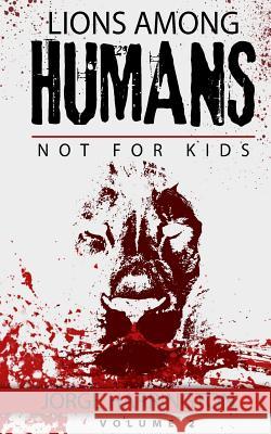 Lions Among Humans Jorge Joseph Harrington 9780692733141