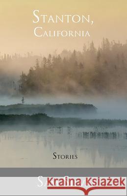 Stanton, California: Stories Sam Silvas 9780692733202 Silver Birch Press