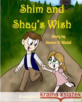 Shim and Shay's Wish Steven E Wedel, S E Wiles 9780692734001 Moonhowler Press