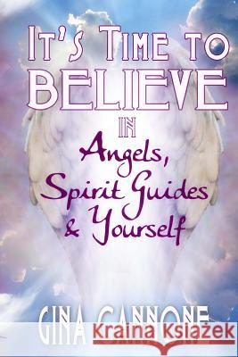 It's Time to Believe Gina Cannone 9780692734988